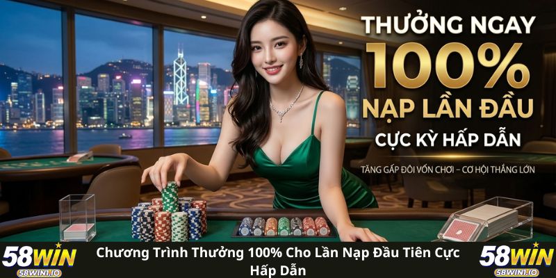 Khuyến Mãi Chào Mừng Thành Viên Mới - Nhận 58 Triệu Dễ Dàng 3 Chương trình thưởng 100% cho lần nạp đầu tiên cực hấp dẫn