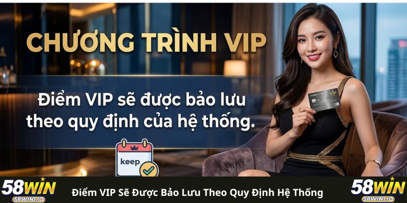 Điểm VIP sẽ được bảo lưu theo quy định hệ thống 