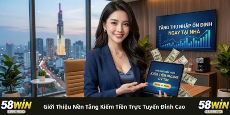 Tiếp thị liên kết 58WIN: 4 Bước Nhận Hoa Hồng 60% Cực Khủng! 2 Giới thiệu nền tảng kiếm tiền trực tuyến đỉnh cao