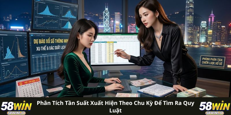 Phân tích tần suất xuất hiện theo chu kỳ để tìm ra quy luật 
