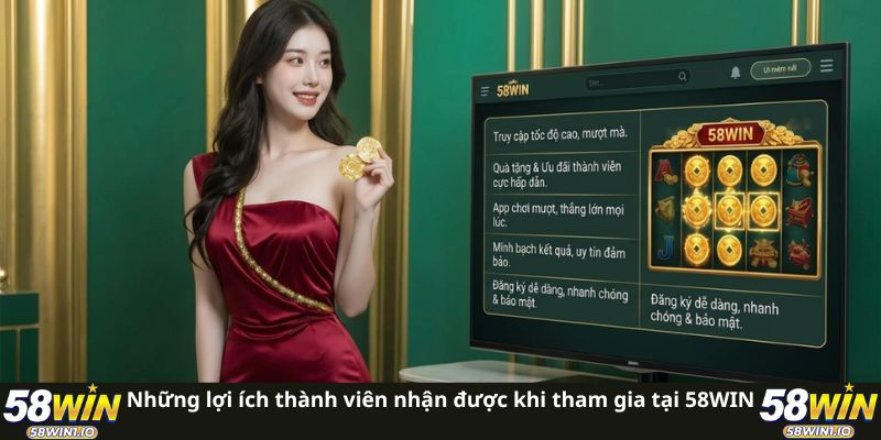 Giới Thiệu 58WIN: Khám Phá 4 Sảnh Cược Xanh Chín Đẳng Cấp 3 Những lợi ích thành viên nhận được khi tham gia tại 58WIN