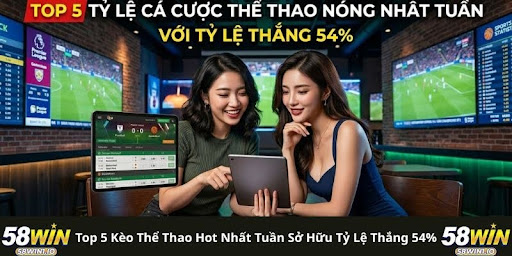 Top 5 Kèo Thể Thao Hot Nhất Tuần Sở Hữu Tỷ Lệ Thắng 54% 1 Kèo Thể Thao Hot Nhất Tuần